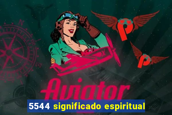 5544 significado espiritual